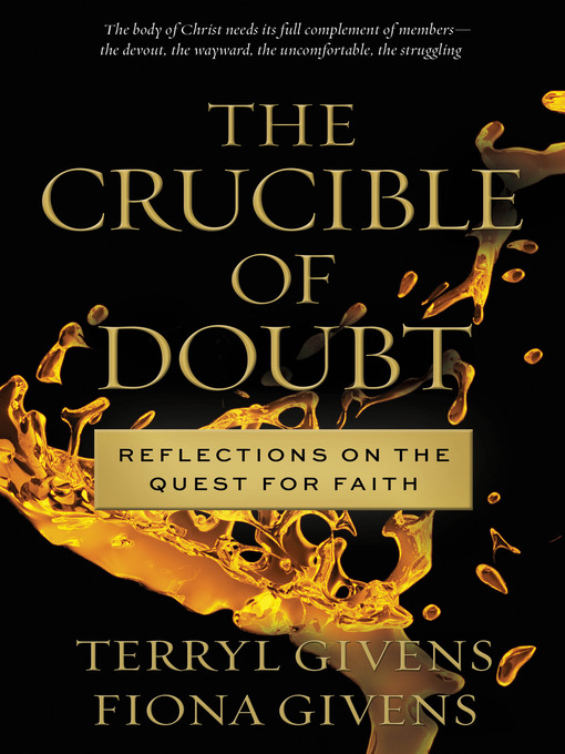 Title details for The Crucible of Doubt by Terryl Givens - Available